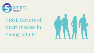 Read more about the article 7 Risk Factors of Heart Disease in Young Adults
