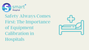 Read more about the article The Importance of Equipment Calibration in Hospitals