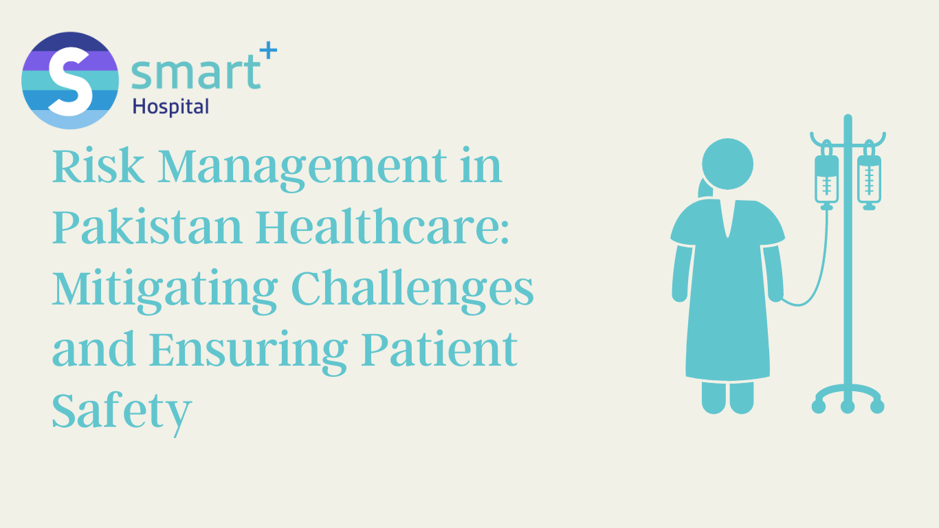 You are currently viewing Risk Management in Pakistan Healthcare: Mitigating Challenges and Ensuring Patient Safety