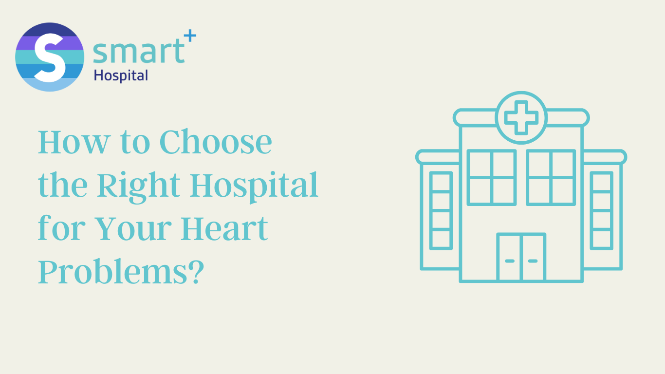 Read more about the article How to Choose the Right Hospital for Your Heart Problems?